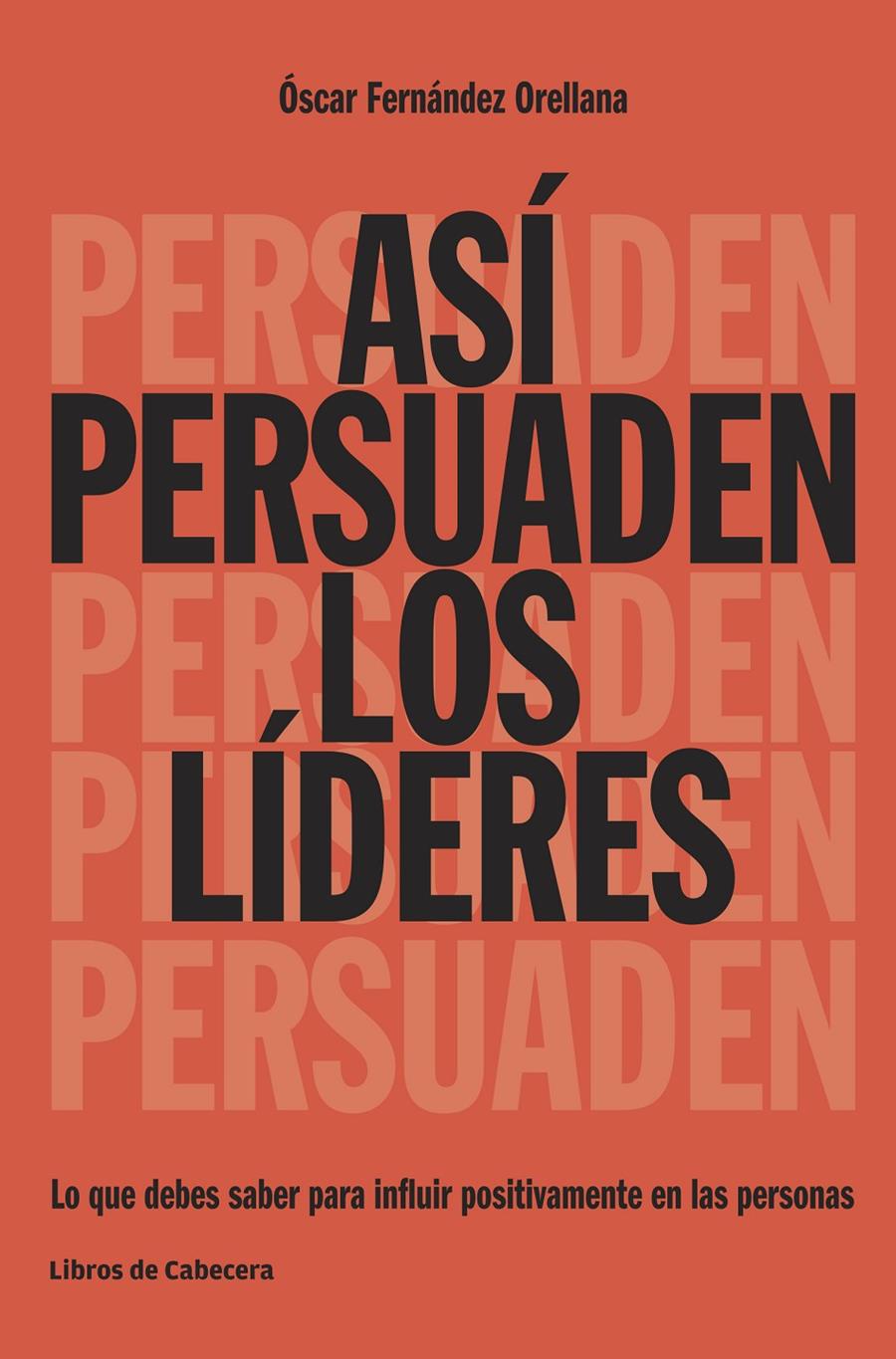 ASÍ PERSUADEN LOS LÍDERES | 9788494522208 | FERNÁNDEZ ORELLANA, ÓSCAR | Llibreria Ombra | Llibreria online de Rubí, Barcelona | Comprar llibres en català i castellà online