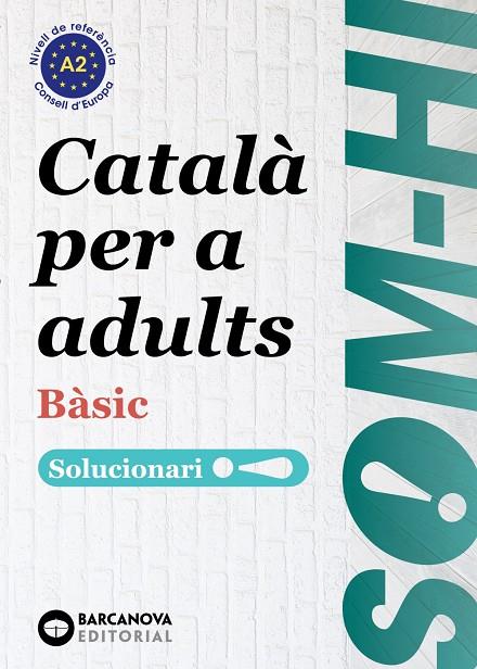 SOM-HI! BÀSIC 1-2-3 CATALÀ PER A ADULTS. SOLUCIONARI A2 | 9788448964580 | BERNADÓ, CRISTINA / ESCARTÍN, MARTA / PUJOL, ANTONINA | Llibreria Ombra | Llibreria online de Rubí, Barcelona | Comprar llibres en català i castellà online