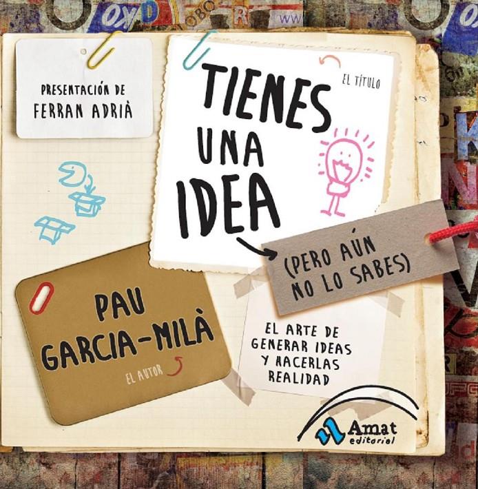 TIENES UNA IDEA (PERO AÚN NO LO SABES) | 9788497356909 | GARCIA-MILA PUJOL, PAU | Llibreria Ombra | Llibreria online de Rubí, Barcelona | Comprar llibres en català i castellà online